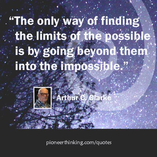 Finding The Limits of The Possible - Arthur C. Clarke