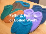 Felting, Fulling, or Boiled Wool? - Pioneer Thinking