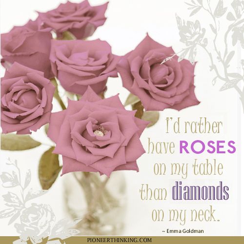 Rather Have Roses – Emma Goldman