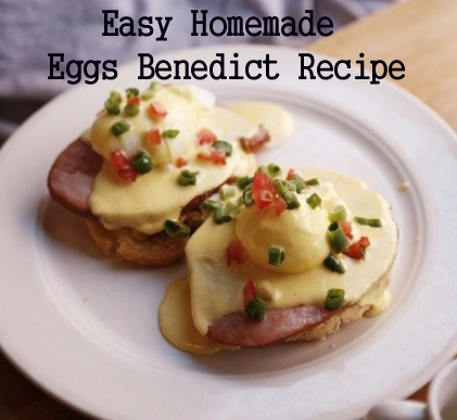 Easy Homemade Eggs Benedict Recipe For Breakfast