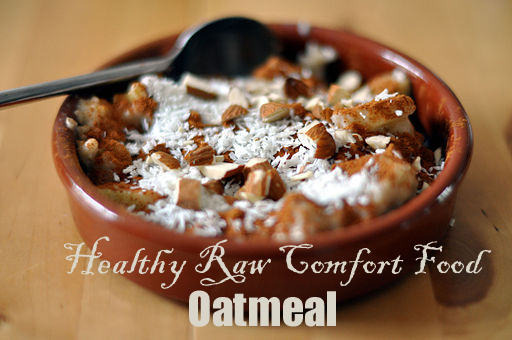 Healthy Raw Comfort Food: Oatmeal