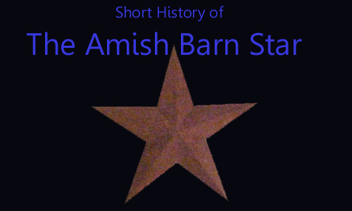 Short History of The Amish Barn Star