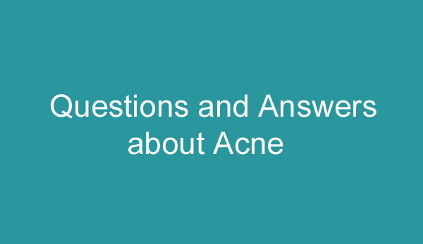 Questions and Answers about Acne