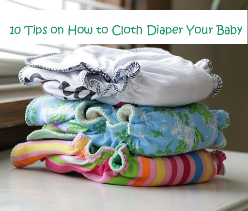 10 Tips on How to Cloth Diaper Your Baby