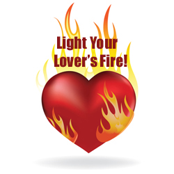 Light Your Lover's Fire!