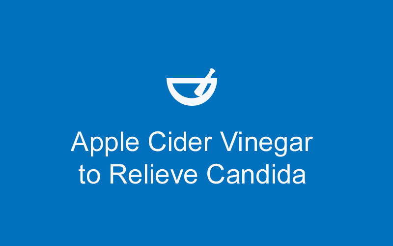 How to Use Apple Cider Vinegar to Relieve Candida
