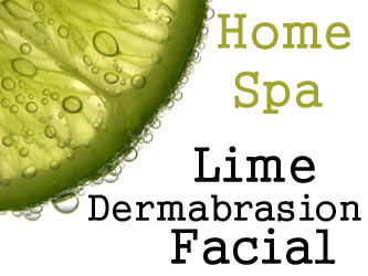 Home Spa – Lime Dermabrasion Facial