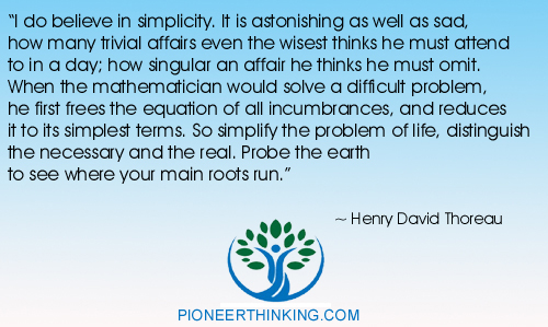 I Do Believe in Simplicity – Henry David Thoreau