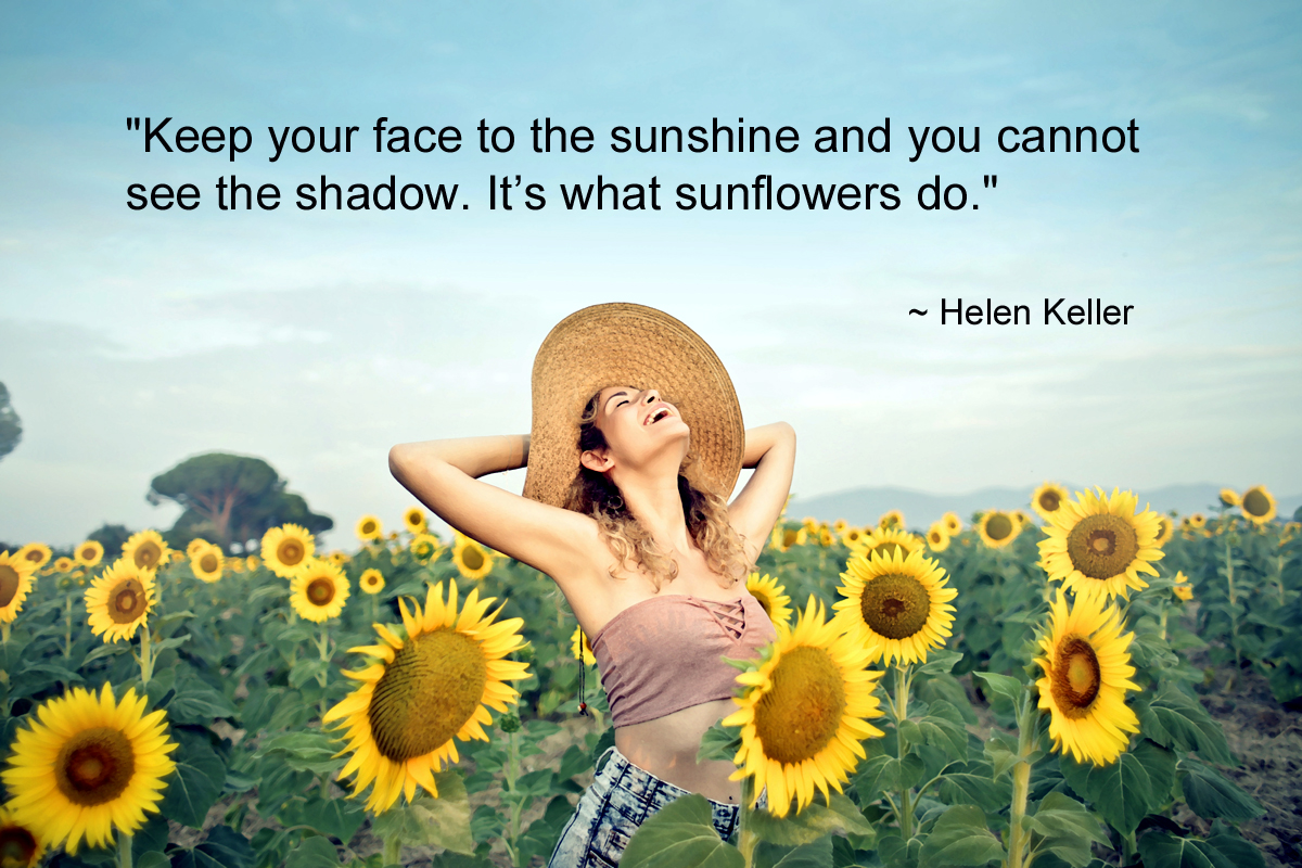 Keep Your Face to The Sunshine – Helen Keller