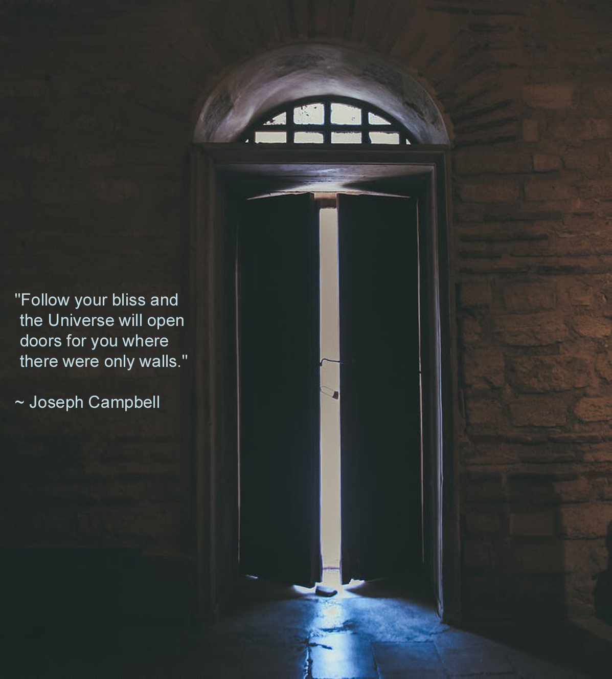 Follow Your Bliss – Joseph Campbell