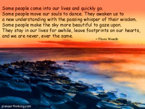 Some People Come into Our Lives - Flavia Weedn - Pioneerthinking.com