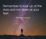 Look Up at The Stars - Stephen Hawkings - Pioneerthinking.com