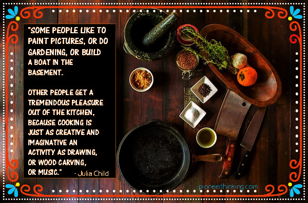 Cooking is Creative – Julia Child