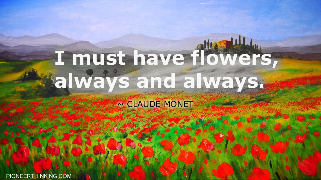 I Must Have Flowers – Claude Monet