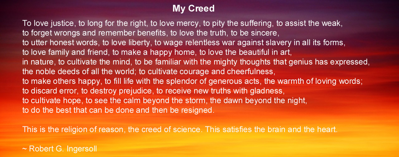 My Creed – Robert G. Ingersoll