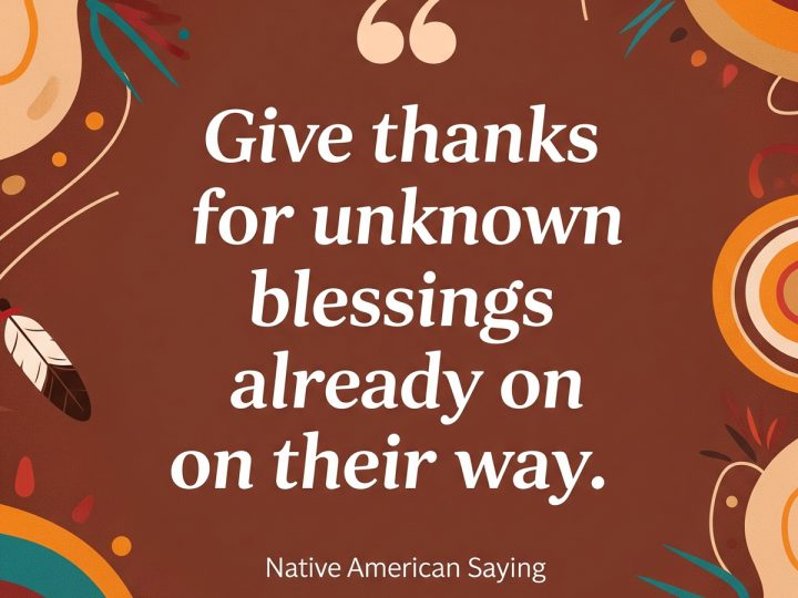 Give Thanks – Native American Saying