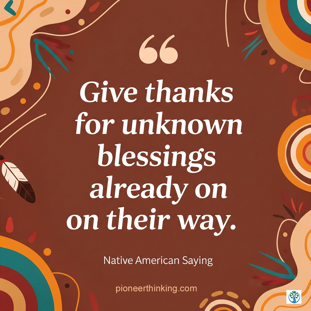 Give Thanks – Native American Saying